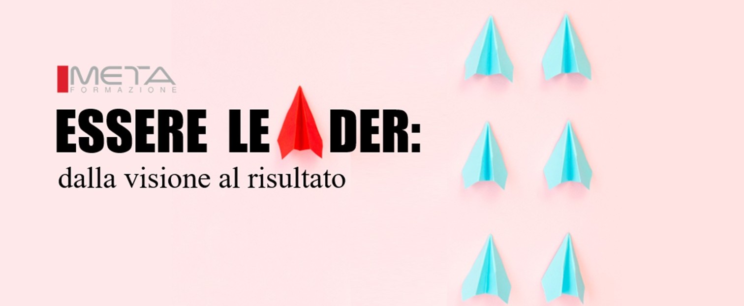 Essere Leader: dalla visione al risultato